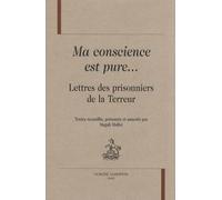 Ma Conscience Est Pure - Lettres Des Prisonniers De La Terreur