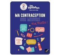 Ma contraception sur mesure: pour que chacune et chacun choisisse sa contraception