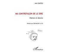 Jean Sanitas – Ma contrefaçon de le dire – Poèmes et dessins – Broché – L'Harmattan