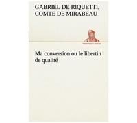Ma Conversion Ou Le Libertin De Qualité