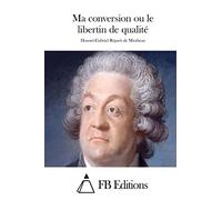 Ma conversion ou le libertin de qualité