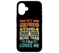 Ma Copine Aime Notre Chien Plus qu'elle ne m'aime Coque pour iPhone 16