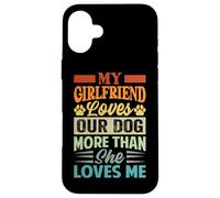 Ma Copine Aime Notre Chien Plus qu'elle ne m'aime Coque pour iPhone 16 Plus