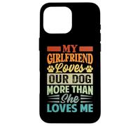 Ma Copine Aime Notre Chien Plus qu'elle ne m'aime Coque pour iPhone 16 Pro Max