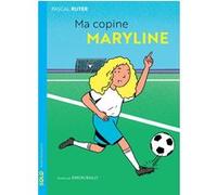 Ma copine Maryline Pascal Ruter (Auteur), Simon Bailly (Illustration)
