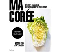 Ma Corée: Recettes faciles et authentiques d'un chef étoilé