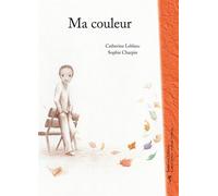 Ma Couleur - Catherine Leblanc - Balivernes - broché - Roman junior dès 9 ans