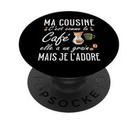 Ma Cousine C'est comme Le café Elle a Un Grain Je l'adore PopSockets PopGrip Adhésif