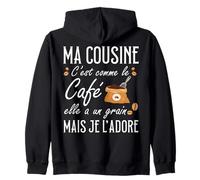 Ma Cousine C'est comme Le café Elle a Un Grain Je l'adore Sweat à Capuche