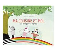 Ma cousine et moi, on a refait le monde Alex Cousseau (Auteur), Nathalie Choux (Illustration)