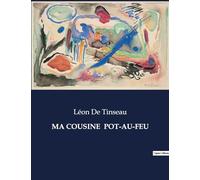 MA COUSINE POT-AU-FEU: Les défis d'une enfance au sein d'une famille aristocratique française du XIXe siècle