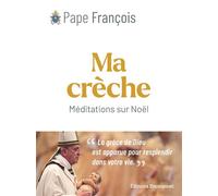 Ma crèche Méditations sur Noël - Pape François - Emmanuel Eds De L' - relié - Essai