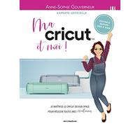 Cricut – Ma Cricut et moi ! – Je maîtrise le Cricut Design Space – Édition 2023