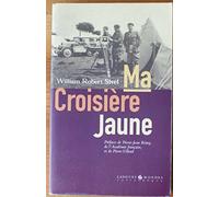 Ma Croisière Jaune Suivi De Mes Jeunes Années Dans L'empire Ottoman (Mémoires Interrompus)