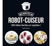 First – Ma cuisine au robot-cuiseur – 150 recettes faciles et rapides