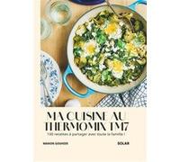Ma cuisine au Thermomix TM7 – 100 recettes à partager avec toute la famille !