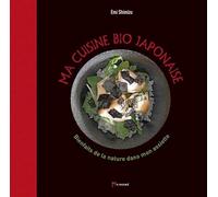 Ma cuisine bio japonaise: Bienfaits de la nature dans mon assiette