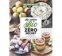 Ma Cuisine Bio Zéro Déchet - 58 Recettes Végétariennes Pour Cuisiner Responsable Et Mieux Se Nourrir