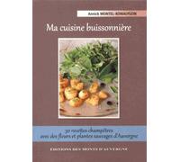 Ma Cuisine Buissonnière - 30 Recettes Champêtres Avec Des Fleurs Et Plantes Sauvages D'auvergne