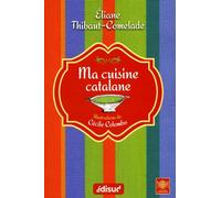 Ma cuisine catalane - au fil des saisons - Eliane Thibault-Comelade - Edisud - broché - Guide