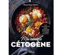 Ma cuisine cétogène Monya Kilian Palmer (Auteur)