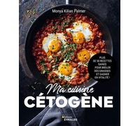 Monya Kilian Palmer – Ma cuisine cétogène – Plus de 50 recettes saines – Broché