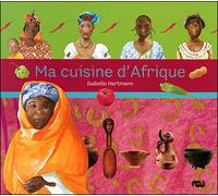 Isabelle Hartmann – Ma cuisine d'Afrique – Réunion des Musées Nationaux – Broché
