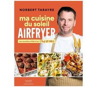 Norbert Tarayre – Ma cuisine du soleil au Airfryer – Les recettes d'été – Broché