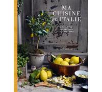 Mimi Thorisson – Ma cuisine en Italie – Une année de partages et d'émotions – Relié