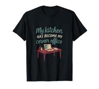 Ma cuisine est devenue mon bureau de coin, un travail amusant depuis la maison T-Shirt