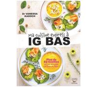 Ma Cuisine Express À Ig Bas - Plus De 65 Recettes Super Simples Qui Font Du Bien !