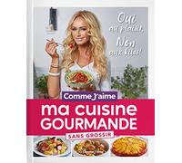 Ma Cuisine Gourmande sans grossir: OUI au plaisir, NON aux kilos!