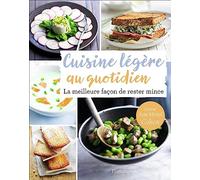 Ma cuisine légère au quotidien: La meilleure façon de rester mince