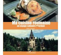 Ma cuisine roumaine: un voyage culinaire mordant