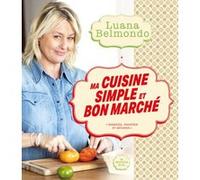 Ma cuisine simple et bon marché Luana Belmondo (Auteur)