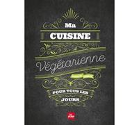 Ma cuisine végétarienne pour tous les jours