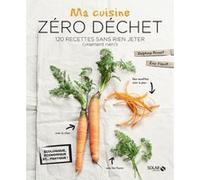 Ma cuisine zéro déchet - 120 recettes sans rien jeter (vraiment rien !) Delphine Brunet (Auteur)