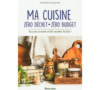 Ma cuisine zéro déchet, zéro budget: Tous les conseils et 60 recettes faciles !
