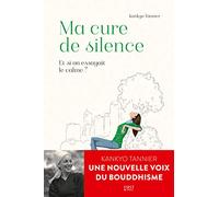 Ma Cure de silence. Et si on essayait le calme ?: Et si on essayait le calme ?