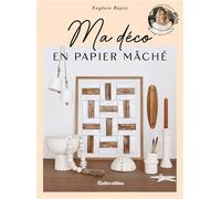 Ma déco en papier mâché - Eugénie Rapin - Rustica - relié - Livre-jeu
