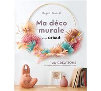Ma déco murale avec Cricut - Magali Toursel - Merci Les Livres - broché - Guide