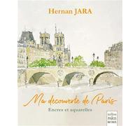 Hernan Jara – Ma découverte de Paris : Encres et aquarelles – Broché