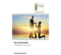 Ma destinée L'amour et le destin - Christian Rwanze - Muse Editions - Poche - Roman