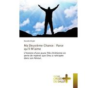 Ma Deuxième Chance : Parce qu'Il M'aime L'histoire d'une jeune fille chrétienne en perte de repères que Dieu a rattrapée dans son Amour. - Murielle Wright - Croix Du Salut - broché - Témoignage