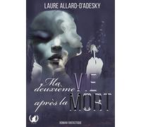 Ma deuxième vie après la mort - Laure Allard-d'Adesky - Art en Mots - broché - Roman