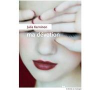 Ma dévotion Julia Kerninon (Auteur)