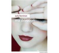 Ma dévotion Julia Kerninon (Auteur)