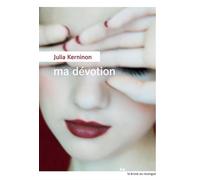 Ma dévotion - Julia Kerninon - Rouergue - broché - Roman