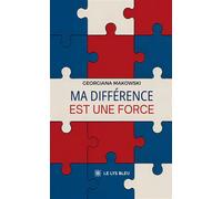 Ma différence est une force - Georgiana Makowski - Le Lys Bleu - broché - Nouvelles