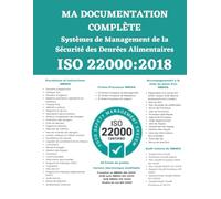 MA DOCUMENTATION COMPLÈTE ISO 22000 VERSION 2018: Système de Management de la Sécurité des Denrées Alimentaires